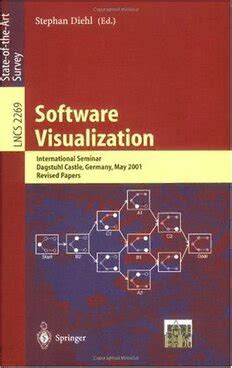 Software Visualization International Seminar Dagstuhl Castle, Germany, May 20-25, 2001 Revised Lectu Reader
