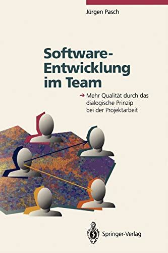 Software-Entwicklung im Team Mehr QualitÃ¤t durch das dialogische Prinzip bei der Projektarbeit Reader