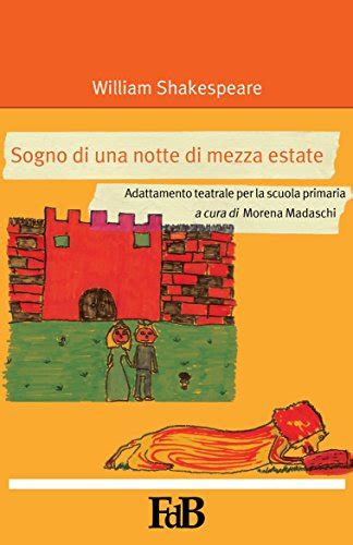 Sogno di una notte di mezza estate con Annotazioni Adattamento teatrale per la scuola primaria p-mondi William Shakespeare Vol 1 Italian Edition Doc