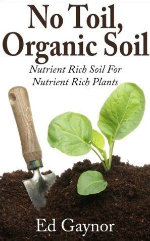 Soil Without Toil Nutrient Rich Soil For Nutrient Rich Plants Step By Step Reader