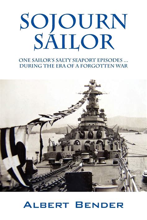 Sojourn Sailor One Sailor's Salty Seaport Episodes ... During the Era of a Forgotten Wa Reader