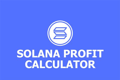 Solana Profit Calculator: Calculate Your Potential Earnings