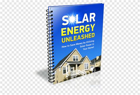 Solar Energy Unleashed How to Save Money by Utilizing Solar Power in Your Home PDF