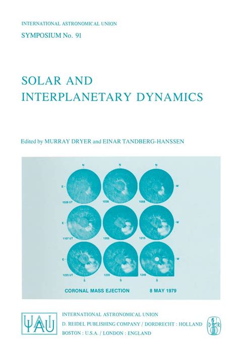 Solar and Interplanetary Dynamics International Astronomical Union Symposium No. 91 Held in Cambridg Doc
