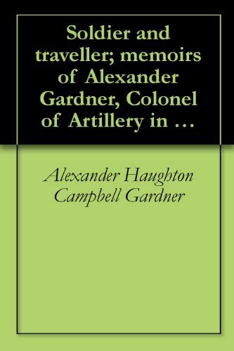 Soldier and Traveller Memoirs of Alexander Gardner Epub