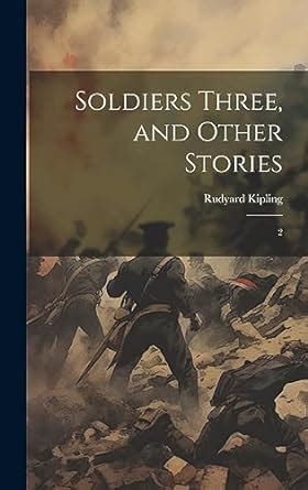 Soldiers Three and Other Stories Vol 1 of 2 Classic Reprint Reader