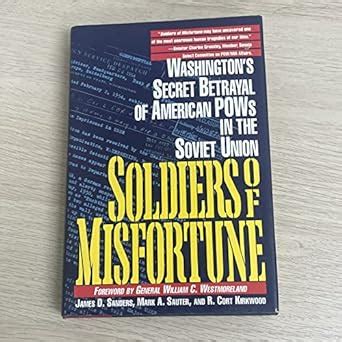 Soldiers of Misfortune Washington s Secret Betrayal of American POWs in the Soviet Union Doc