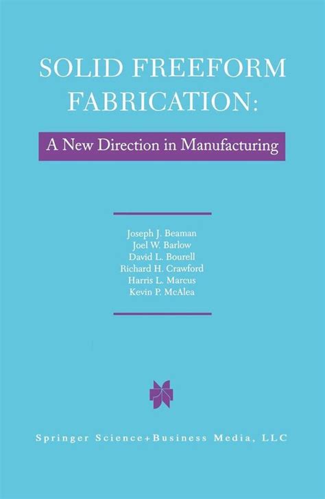 Solid Freeform Fabrication A New Direction in Manufacturing Kindle Editon