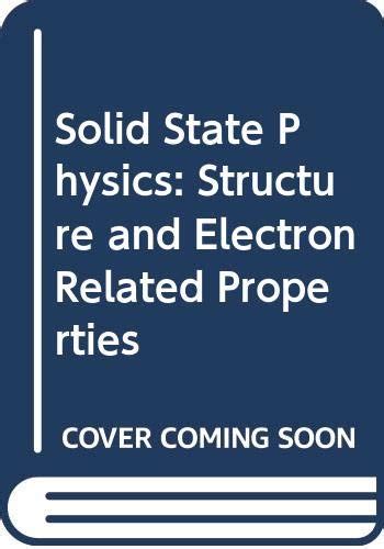 Solid State Physics Structure and Electron Related Properties PDF