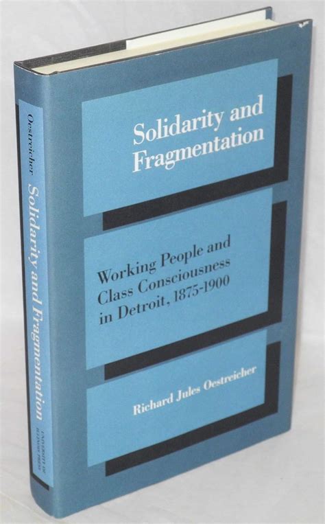 Solidarity and Fragmentation Working People and Class Consciousness in Detroit PDF