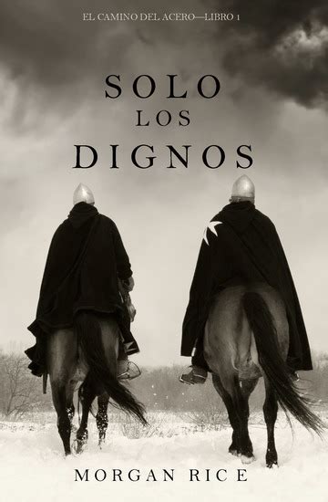 Solo los Dignos El Camino del Acero—Libro 1 Spanish Edition Doc