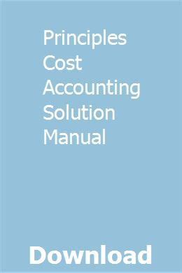 Solution Manual Principles Of Cost Accounting 16e Free Doc