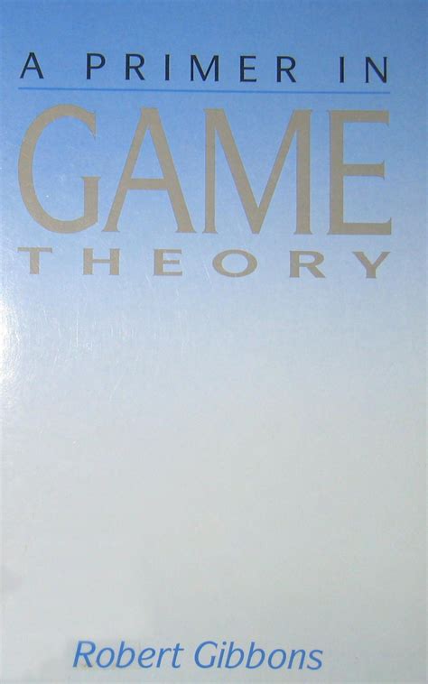 Solutions Of Gibbons Primer In Game Theory Doc