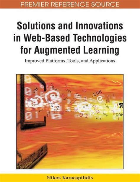 Solutions and Innovations in Web-Based Technologies for Augmented Learning Improved Platforms, Tools PDF