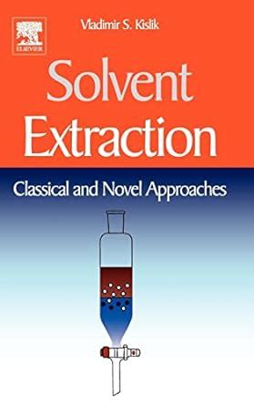 Solvent Extraction Classical and Novel Approaches 1st Edition Kindle Editon