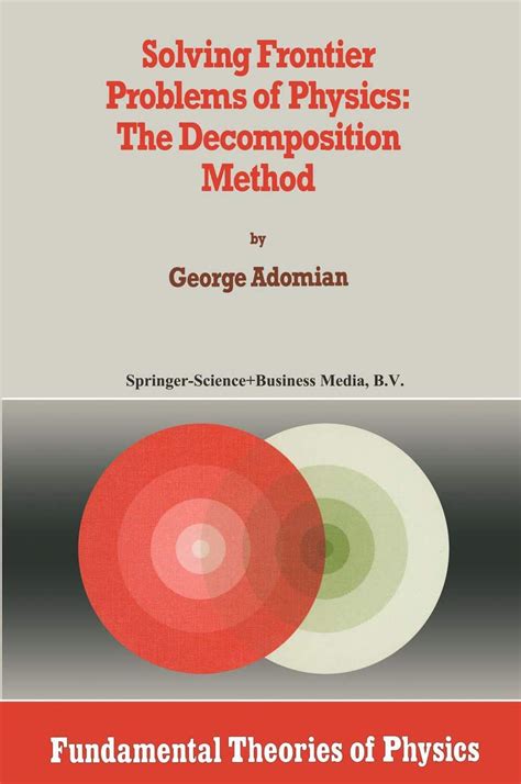 Solving Frontier Problems of Physics The Decomposition Method 1st Edition Epub