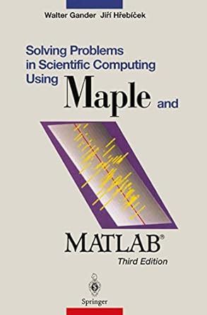 Solving Problems in Scientific Computing Using MAPLE and MATLAB 1st Edition PDF