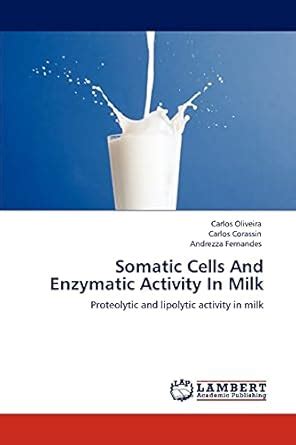 Somatic Cells and Enzymatic Activity in Milk Proteolytic and Lipolytic Activity in Milk Doc