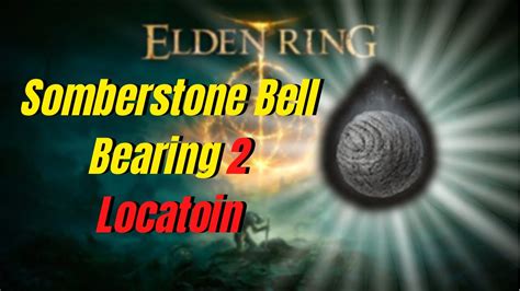 Somberstone Bell Bearing 2: A Comprehensive Guide