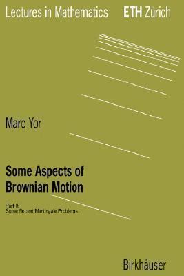 Some Aspects of Brownian Motion Part II: Some Recent Martingale Problems 1st Edition Reader