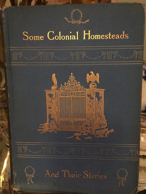 Some Colonial Homesteads and Their Stories... Reader