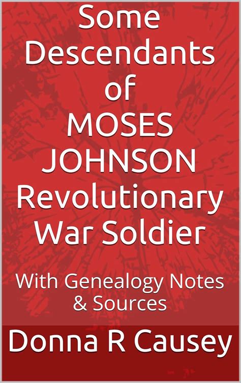 Some Descendants of Moses Johnson Revolutionary War Soldier Kindle Editon
