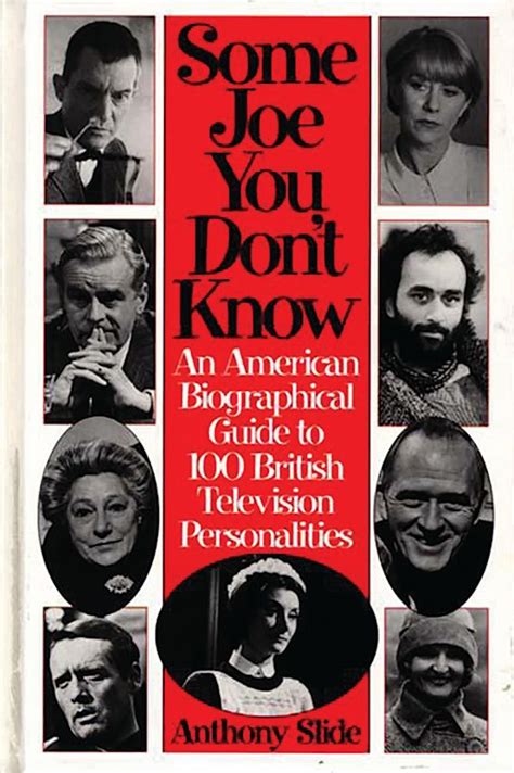 Some Joe You Dont Know An American Biographical Guide to 100 British Television Personalities Doc