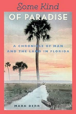 Some Kind of Paradise A Chronicle of Man and the Land in Florida Reader