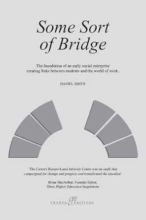 Some Sort of Bridge The Foundation and Early Years of the Careers Research and Advisory Centre Doc