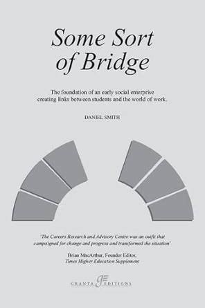 Some Sort of Bridge The Foundation and Early Years of the Careers Research and Advisory Centre Doc