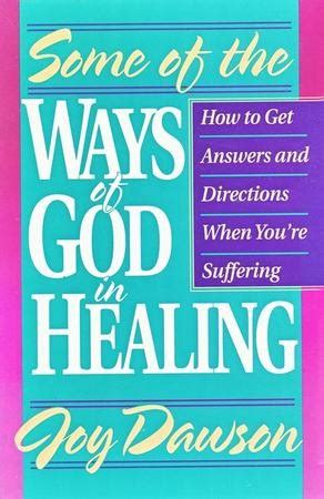 Some of the Ways of God in Healing How to Get Answers and Directions When Youre Suffering Doc