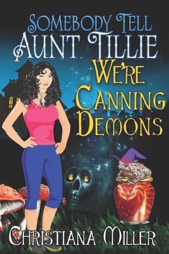 Somebody Tell Aunt Tillie We re Canning Demons A Toad Witch Mystery Book 4 Reader