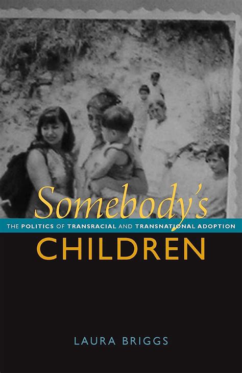 Somebody s Children The Politics of Transracial and Transnational Adoption Epub