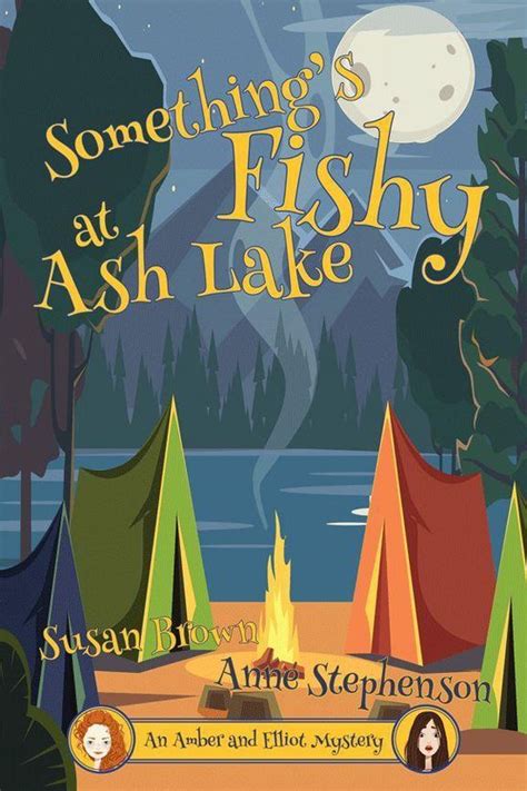 Something s Fishy at Ash Lake An Amber and Elliot Mystery Book 1