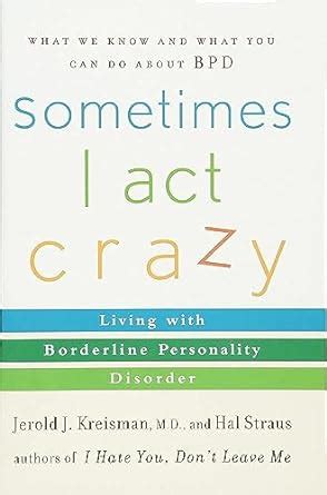 Sometimes I Act Crazy: Living with Borderline Personality Disord Ebook Kindle Editon