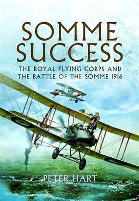 Somme Success The Royal Flying Corps and the Battle of The Somme 1916 Doc