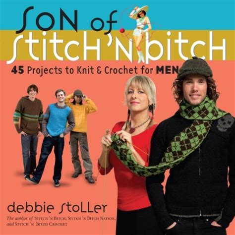Son of Stitch n Bitch 45 Projects to Knit and Crochet for Men PDF