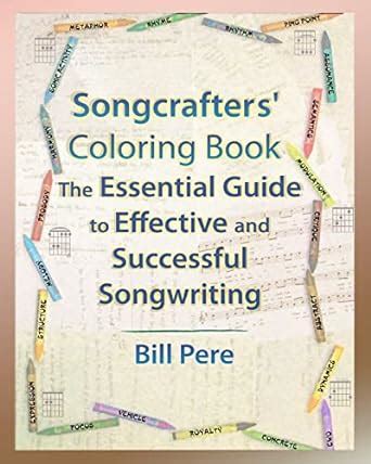 Songcrafters Coloring Book The Essential Guide to Effective and Successful Songwriting Kindle Editon