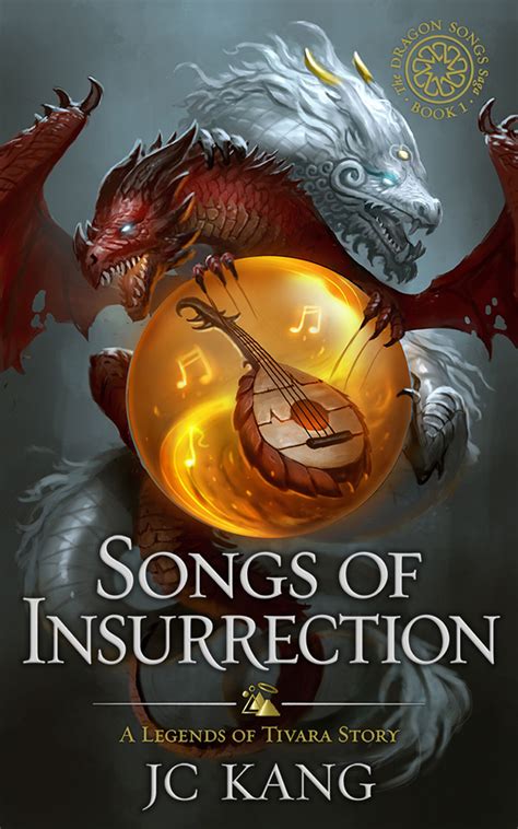 Songs of Insurrection Legends of Tivara The Dragon Songs Saga Volume 1 PDF