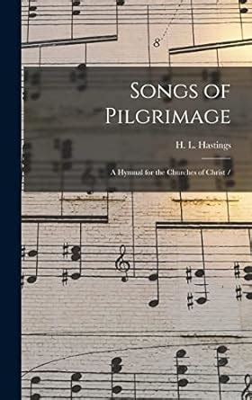 Songs of Pilgrimage A Hymnal for the Churches of Christ Doc