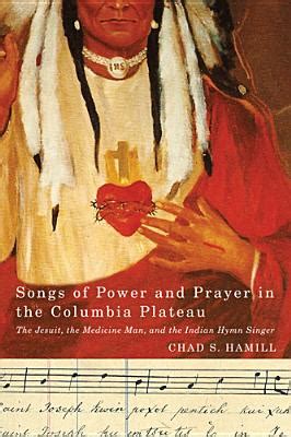 Songs of Power and Prayer in the Columbia Plateau The Jesuit Kindle Editon