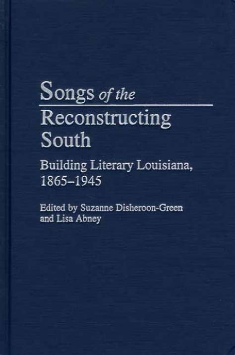 Songs of the Reconstructing South Building Literary Louisiana PDF