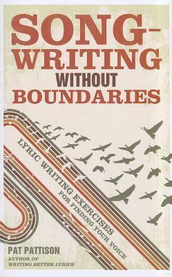 Songwriting Without Boundaries Lyric Writing Exercises for Finding Your Voice Epub