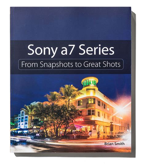 Sony a7 Series From Snapshots to Great Shots Reader