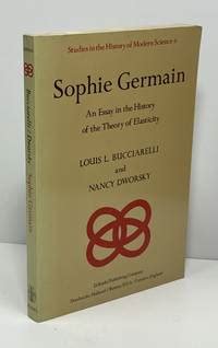 Sophie Germain An Essay in the History of the Theory of Elasticity 1st Edition Reader