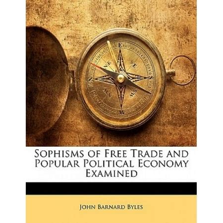 Sophisms of Free-Trade and Popular Political Economy Examined Kindle Editon