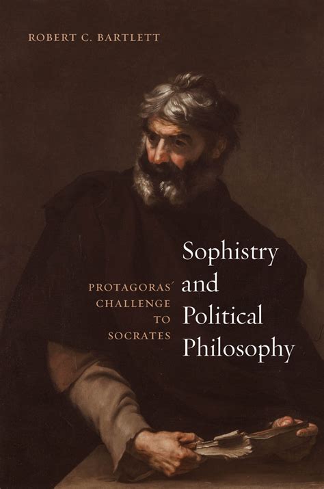 Sophistry and Political Philosophy Protagoras Challenge to Socrates Reader