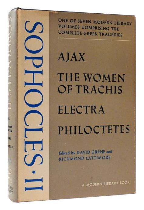Sophocles II Ajax Trans By David Grene the Women of Trachis Trans By Michael Jameson Electra Trans By David Grene Philoctetes Trans By Doc