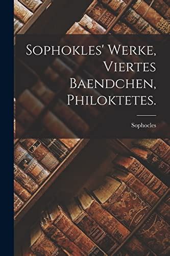 Sophocles Werke Viertes BÃ¤ndchen German Edition PDF