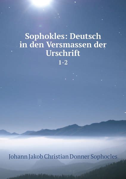 Sophokles Deutsch in den Versmassen der Urschrift Erster Band German Edition Reader